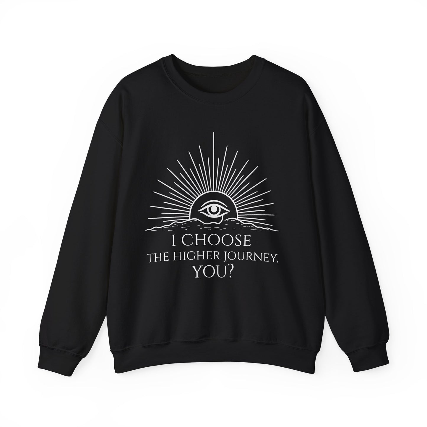 Higher Journey Unisex Crewneck Sweatshirt | I Choose the Higher Journey | Cozy Gift for Self-Discovery, Yoga, Thoughtful Outfit