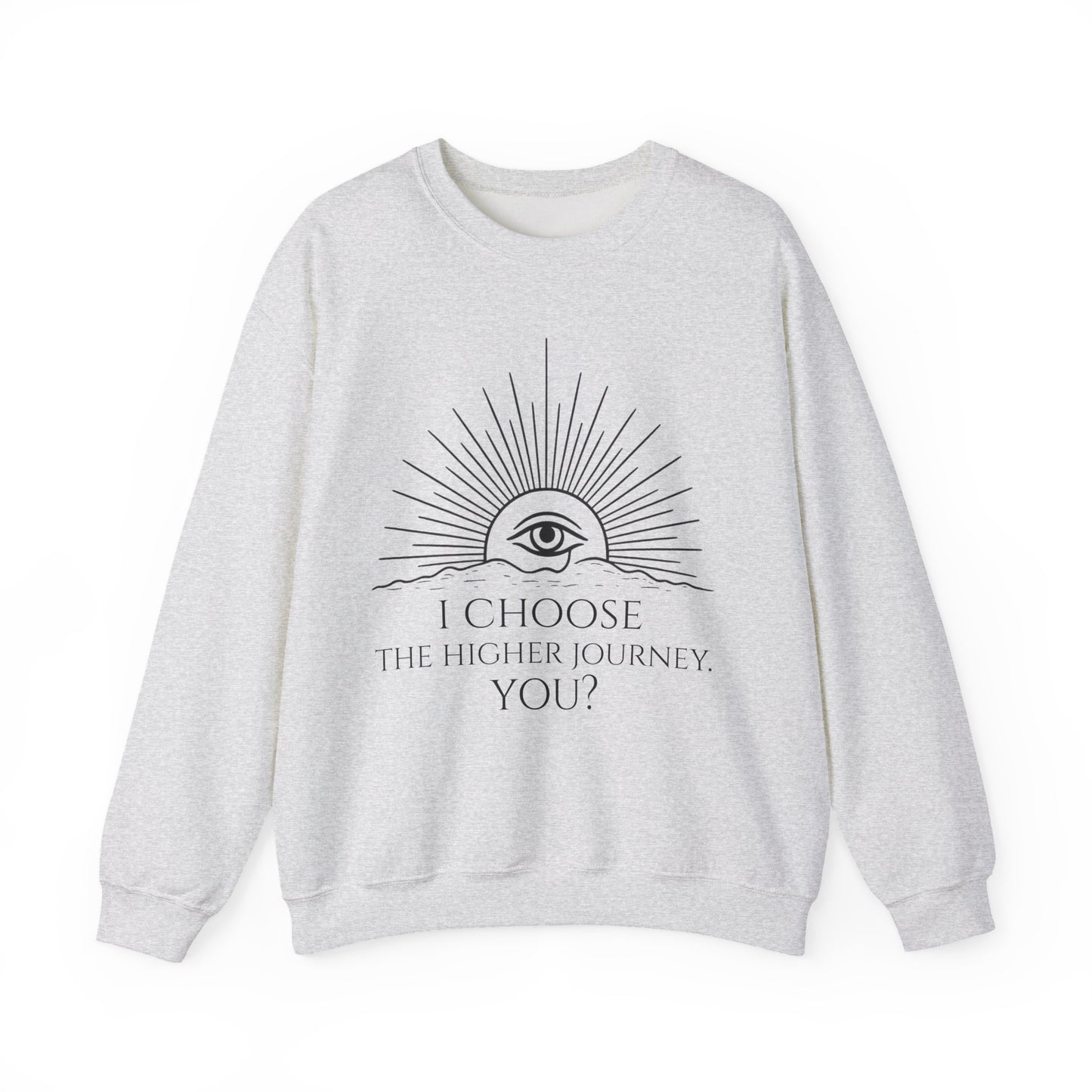 Higher Journey Unisex Crewneck Sweatshirt | I Choose the Higher Journey | Cozy Gift for Self-Discovery, Yoga, Thoughtful Outfit