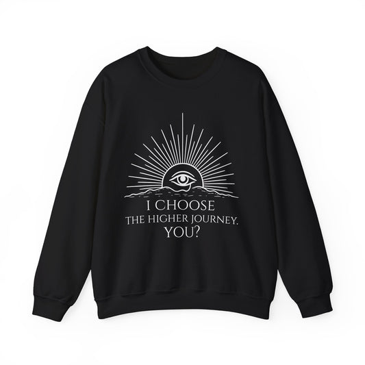 Higher Journey Unisex Crewneck Sweatshirt | I Choose the Higher Journey | Cozy Gift for Self-Discovery, Yoga, Thoughtful Outfit