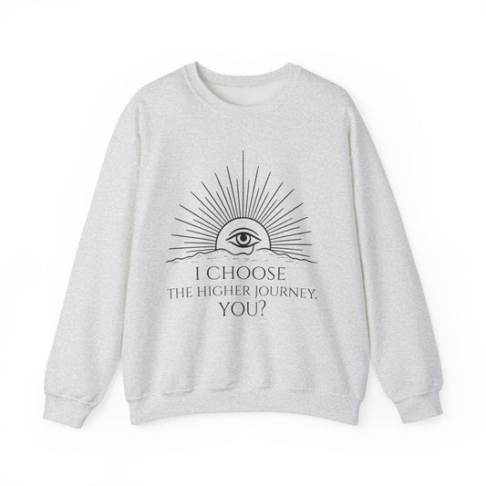 Higher Journey Unisex Crewneck Sweatshirt | I Choose the Higher Journey | Cozy Gift for Self-Discovery, Yoga, Thoughtful Outfit