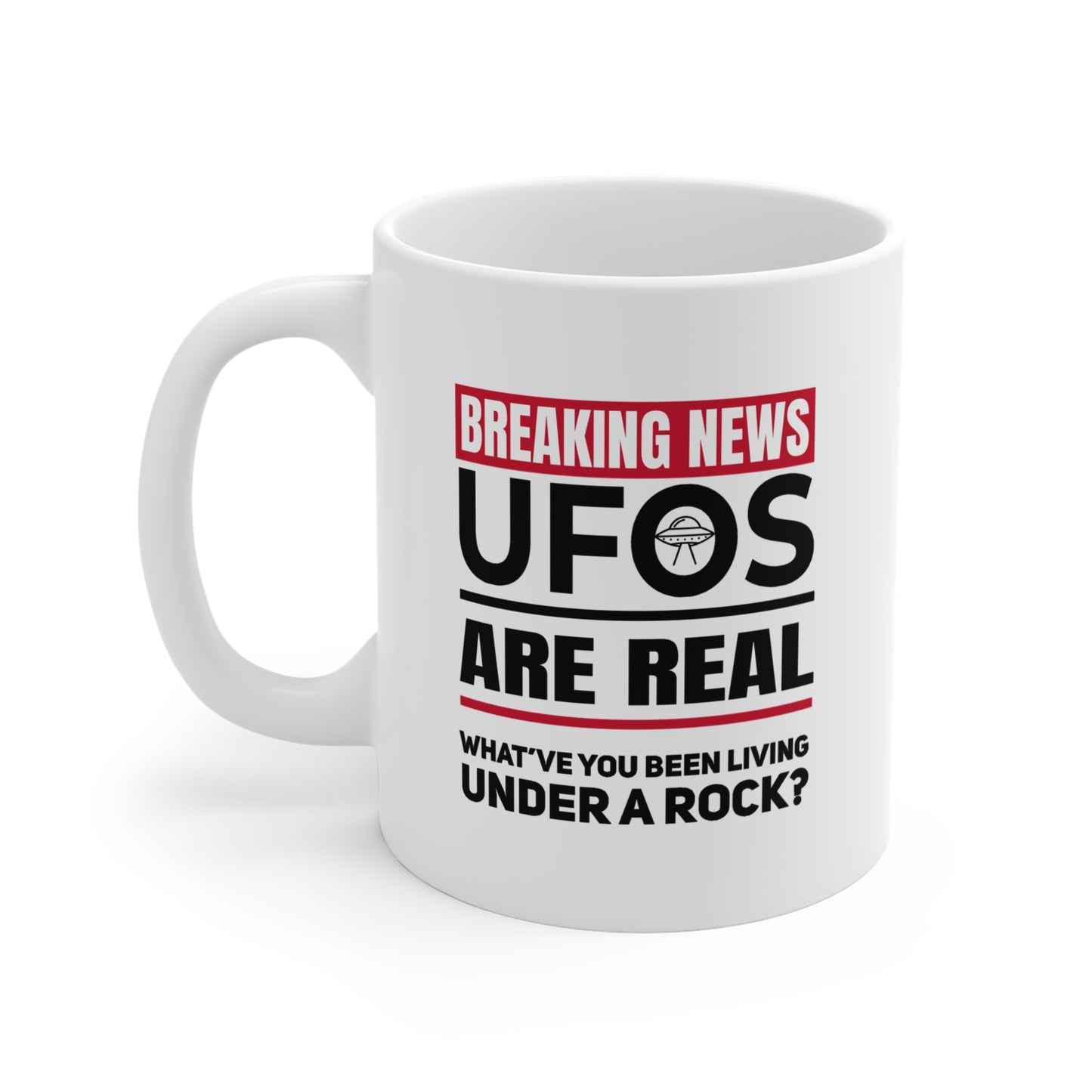 UFOs Are Real – Breaking News 11 oz Mug