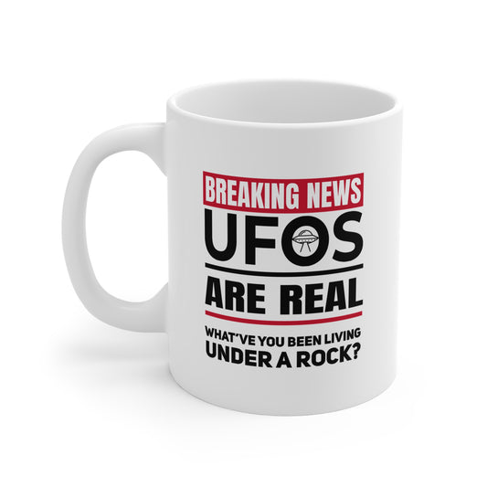 UFOs Are Real – Breaking News 11 oz Mug