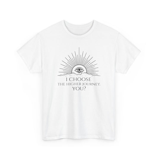 Higher Journey Unisex T-Shirt | I Choose the Higher Journey | Minimalist Spiritual T-Shirt for Conscious Living